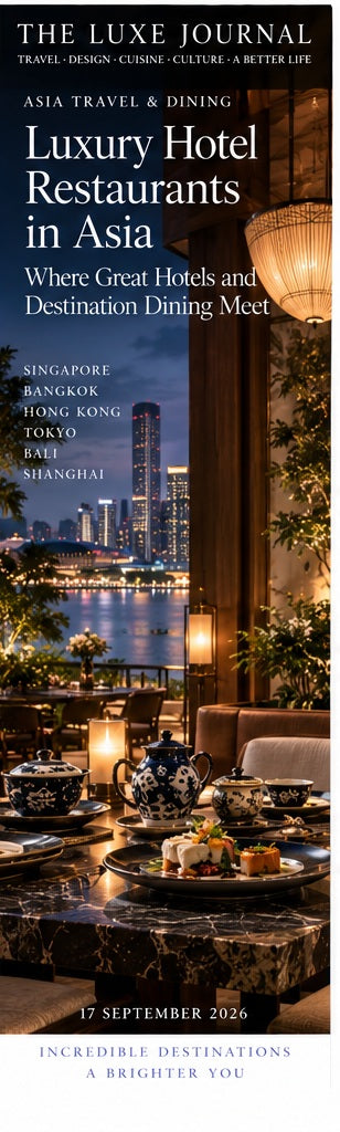 The Luxe Journal cover for luxury hotel restaurants in Asia including Jin Sha, The House of Dynasties, The Bay by Chef Fei, The Legacy House and Il Ristorante Niko Romito