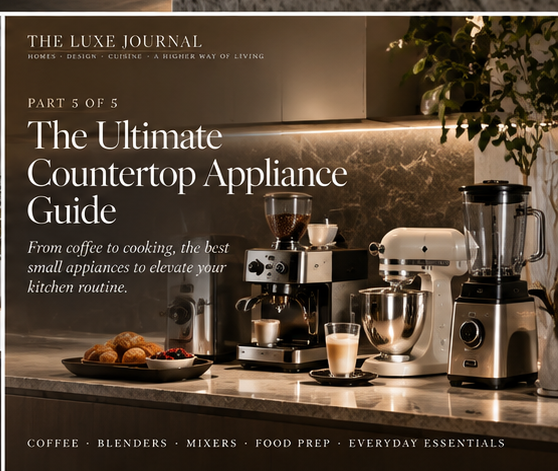 THE LUXE JOURNAL countertop appliance guide featuring espresso machine, stand mixer, blender and food-prep appliances