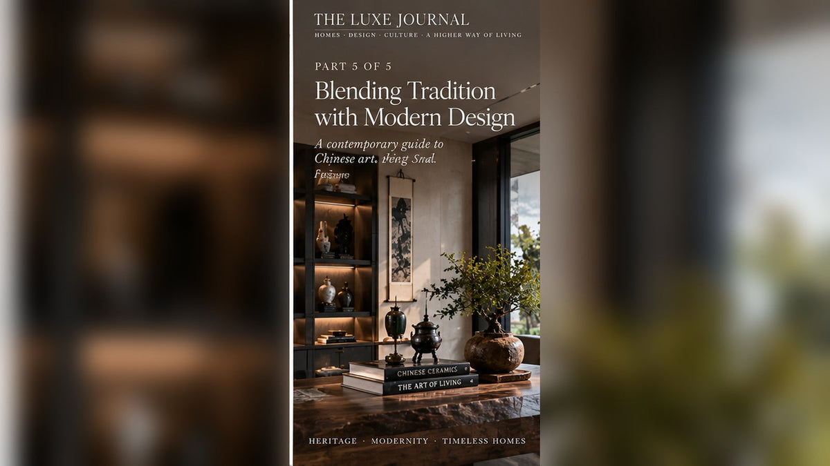 THE LUXE JOURNAL modern Chinese feng shui decor guide featuring Jingdezhen ceramics, tea ware, scholar's objects and contemporary shelving