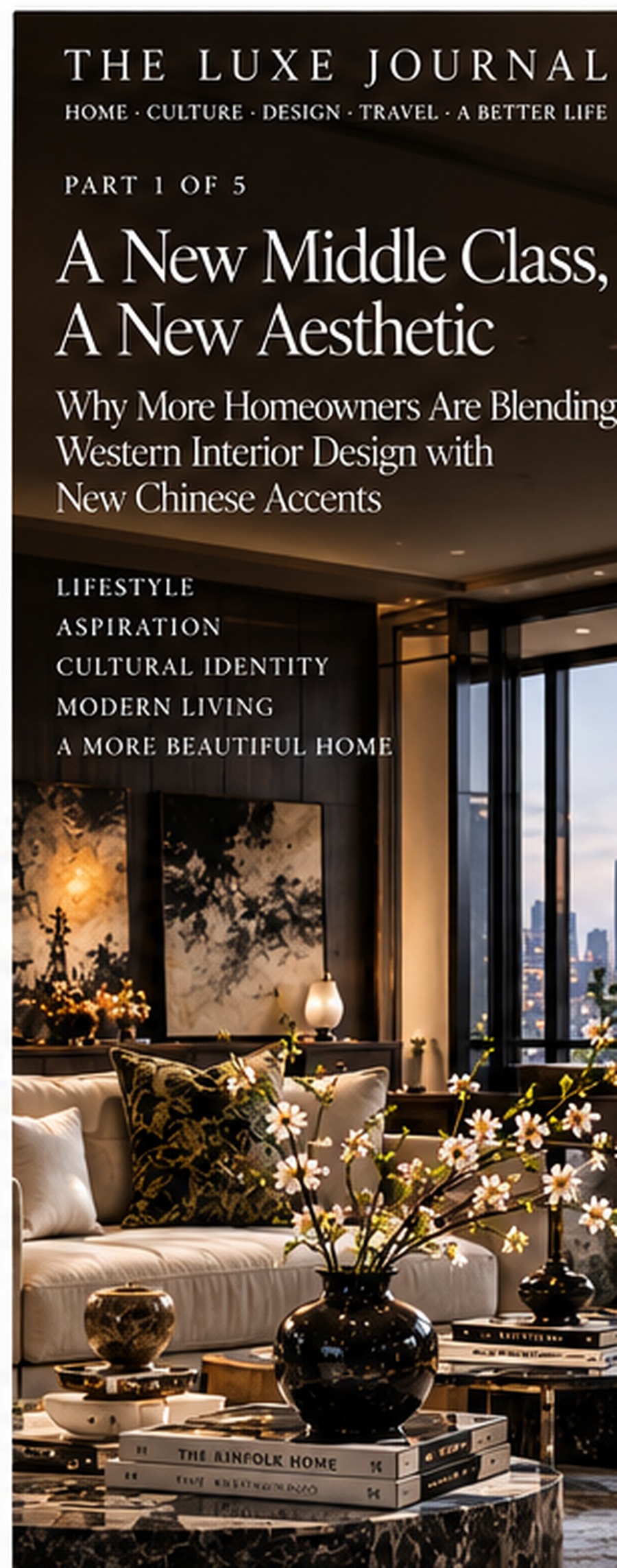 Luxury Western interior blended with New Chinese art and decor, Part 1 of a five-part editorial series